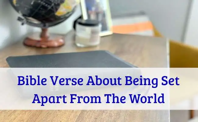 Bible Verse About Being Set Apart From The World