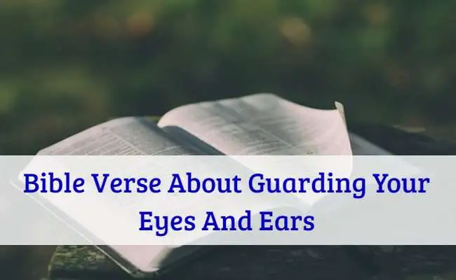 Bible Verse About Guarding Your Eyes And Ears