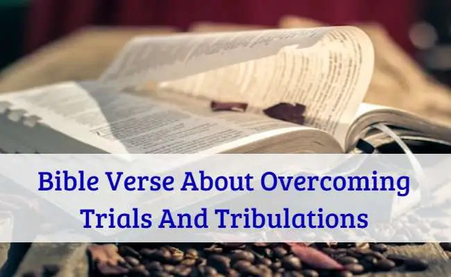 Bible Verse About Overcoming Trials And Tribulations