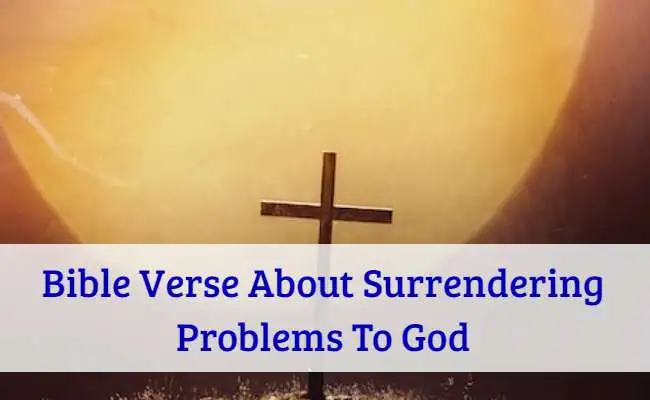 Bible Verse About Surrendering Problems To God