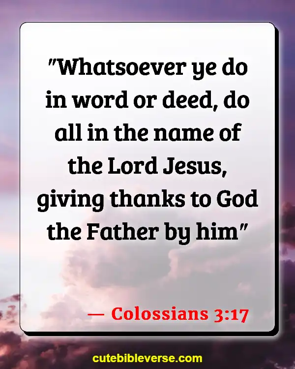 Bible Verse About Working Hard And Not Being Lazy (Colossians 3:17)
