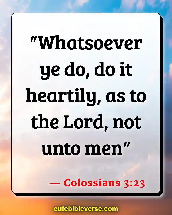 Bible Verse About Working Hard And Not Being Lazy (Colossians 3:23)