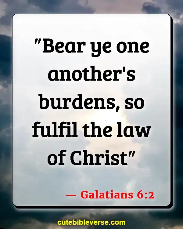 Bible Verses About Loving Your Neighbor (Galatians 6:2)