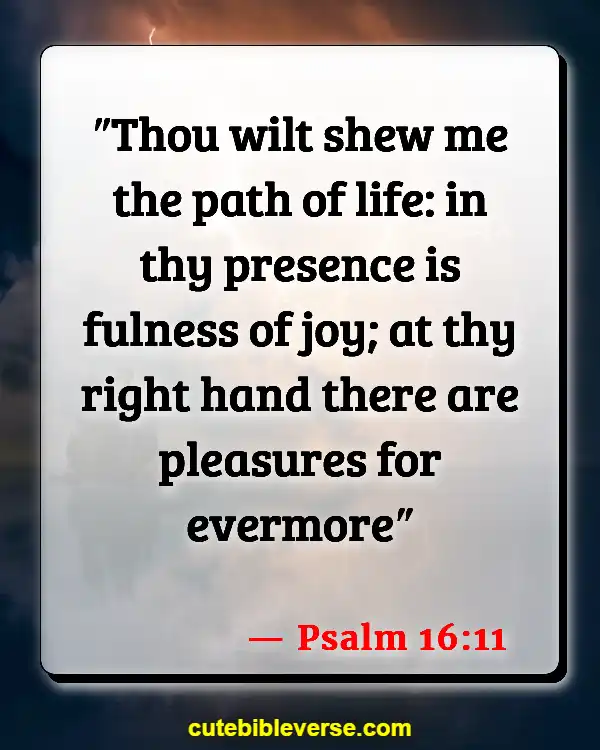 Bible Verses About Dwelling In The Presence Of God (Psalm 16:11)
