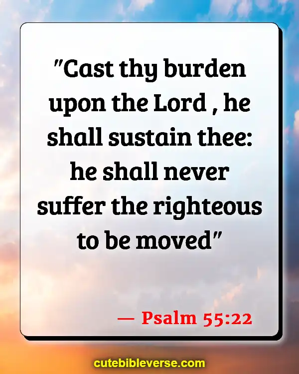 Bible Verses For When You Feel Like Giving Up (Psalm 55:22)