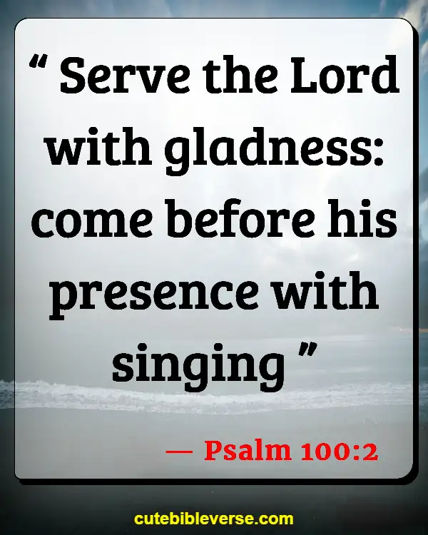 Bible Verses About Commitment To Serve God (Psalm 100:2)