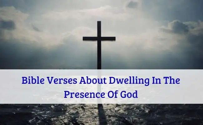 Bible Verses About Dwelling In The Presence Of God