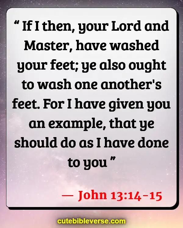 Bible Verses About Helping Your Brothers And Sisters (John 13:14-15)