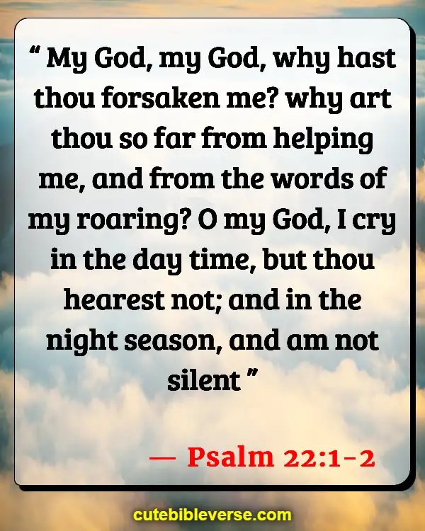 Bible Verses About Not Feeling Gods Presence (Psalm 22:1-2)