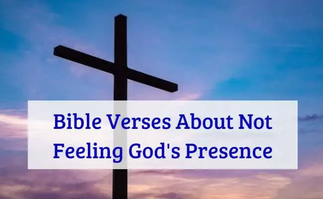 Bible Verses About Not Feeling Gods Presence