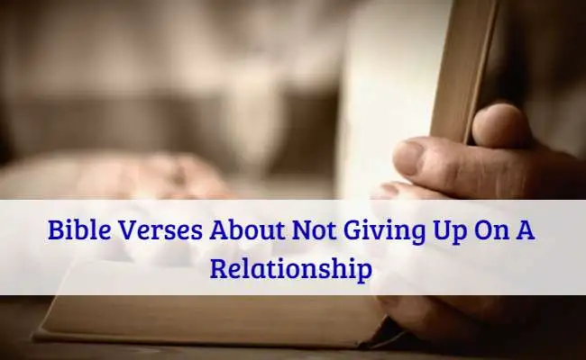 Bible Verses About Not Giving Up On A Relationship
