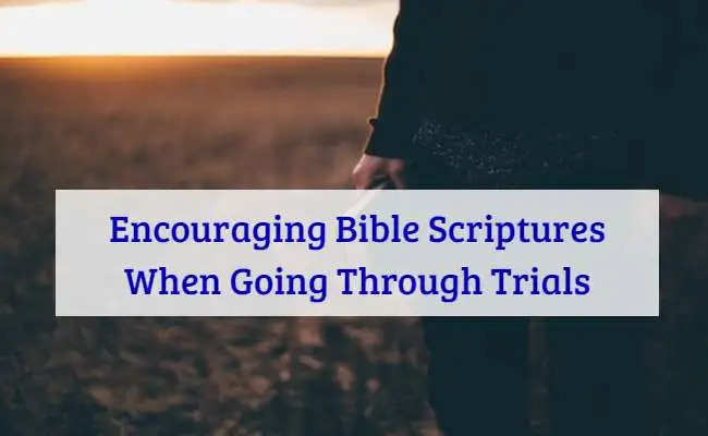 Encouraging Bible Scriptures When Going Through Trials