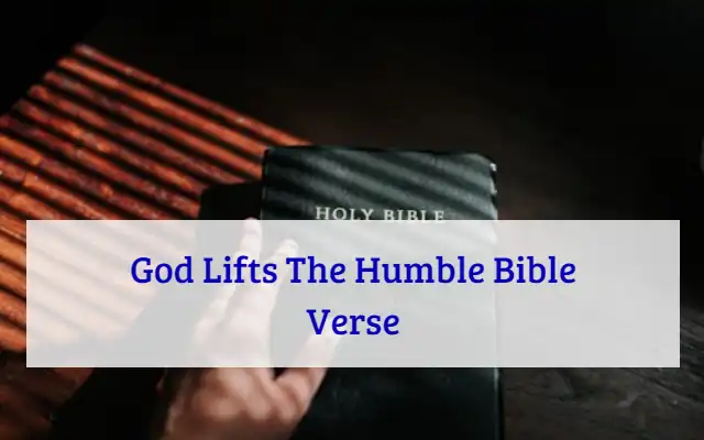 God Lifts The Humble Bible Verse