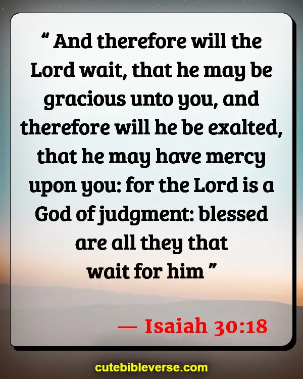 Good Things Comes To Those Who Wait Bible Verse (Isaiah 30:18)