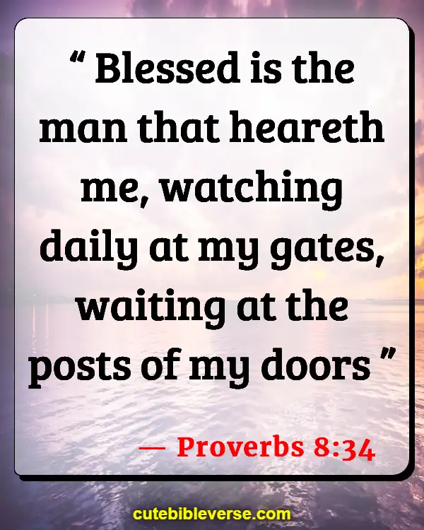 Good Things Comes To Those Who Wait Bible Verse (Proverbs 8:34)